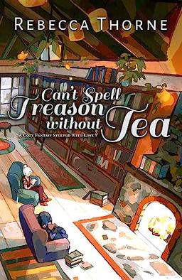 Can't Spell Treason Without Tea (Tomes & Tea Book 1)